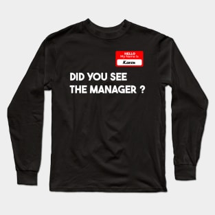 Funny Karen manager Halloween did you see the manager Long Sleeve T-Shirt